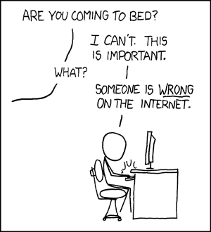An XKCD comic with a guy at his computer needing to correct someone wrong on the internet